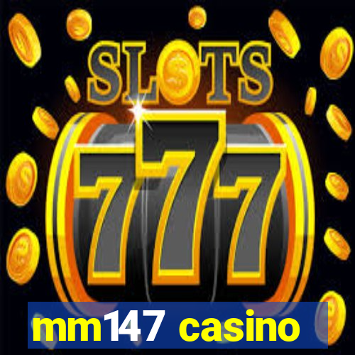 mm147 casino